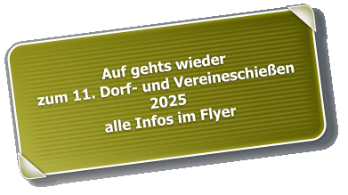 Auf gehts wieder zum 11. Dorf- und Vereineschießen 2025 alle Infos im Flyer