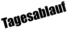 Tagesablauf